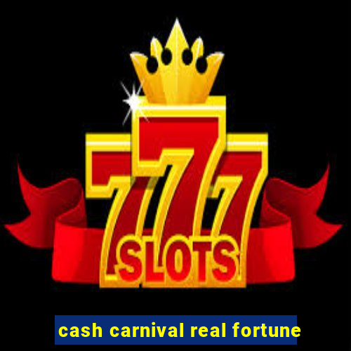 cash carnival real fortune